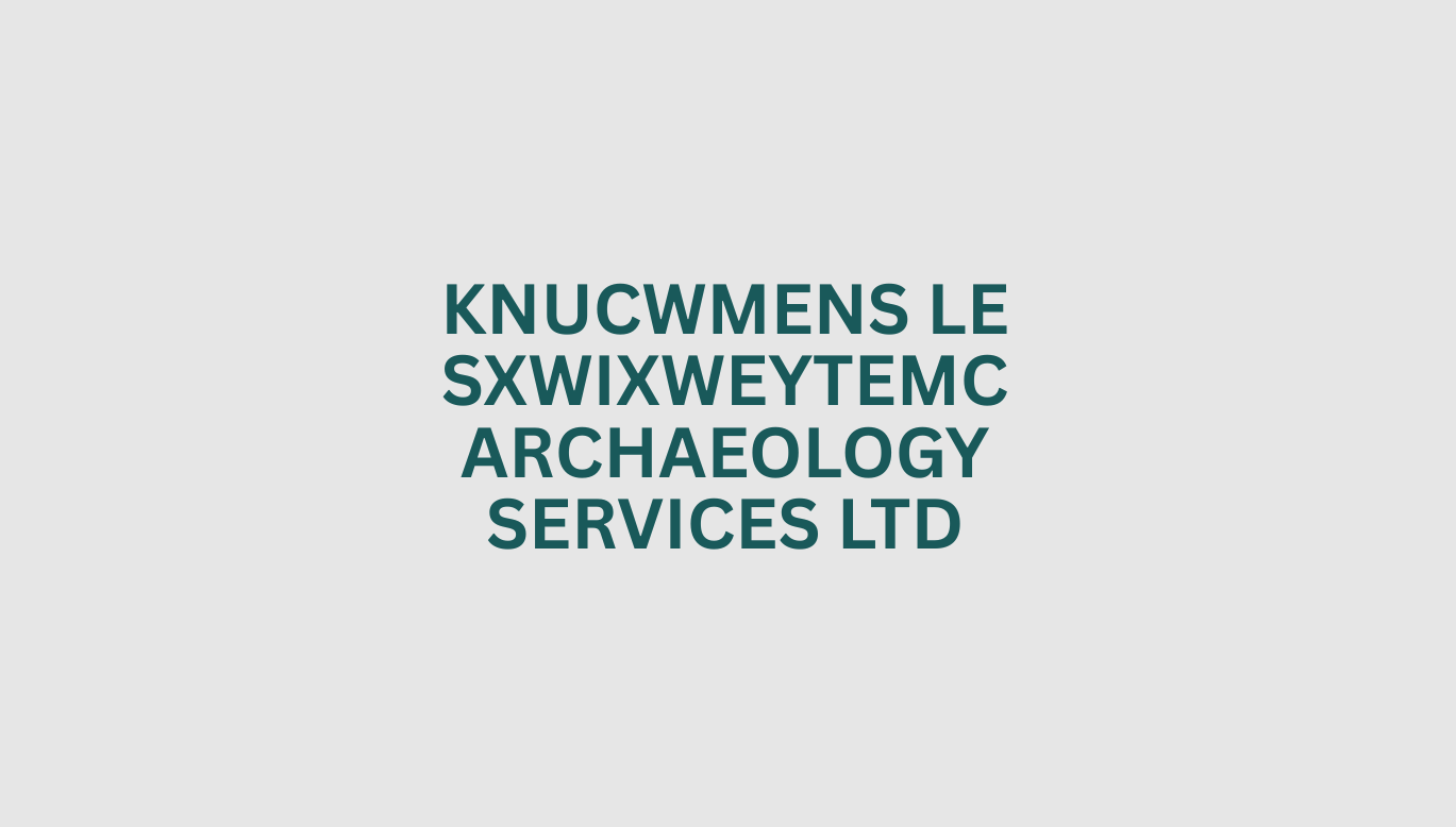 Knúcwmens le Sxwixwéytemc Archaeology Services Ltd. (KSAS)