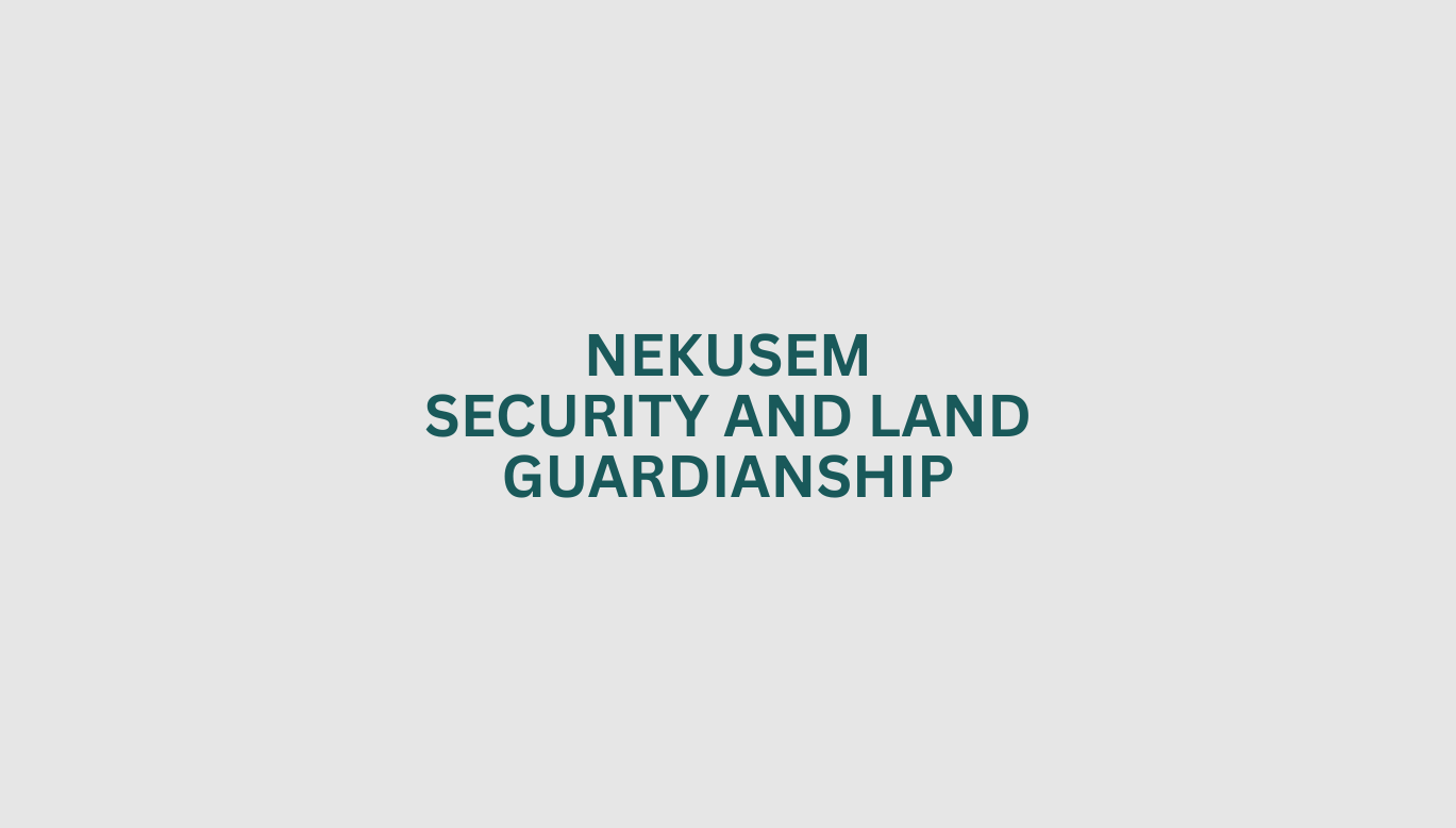 Nekusem Security and Land Guardianship